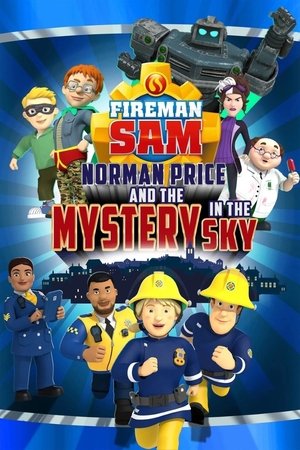 Watch Free Fireman Sam Norman Price and the Mystery in the Sky (2020)